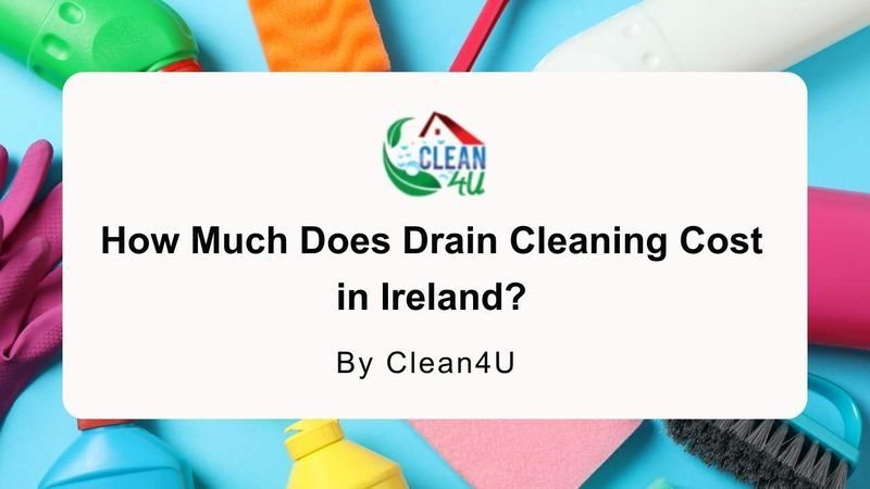 How Much Does Drain Cleaning Cost in Ireland?