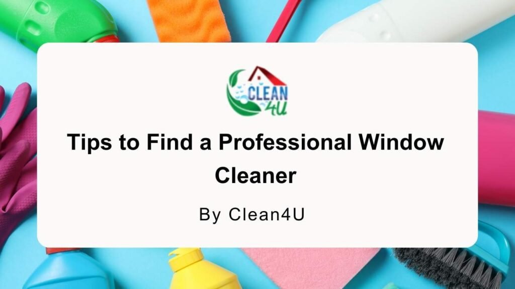 Tips to Find a Professional Window Cleaner
