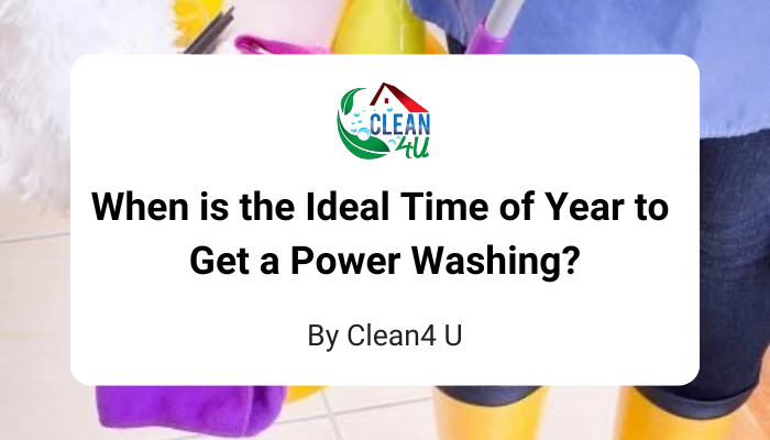 When is the Ideal Time of Year to Get a Power Washing?
